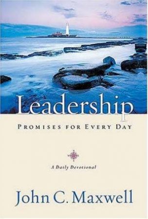 Leadership Promises For Every Day: A Daily Devotional by John C Maxwell