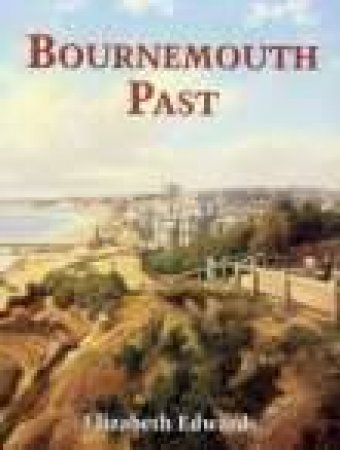 Bournemouth Past by ELIZABETH EDWARDS