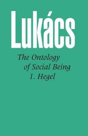 Ontology of Social Being by Georg Lukacs