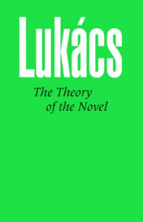 Theory of the Novel by Georg Lukacs