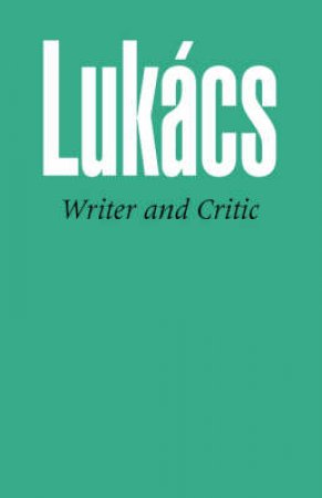 Writer and Critic by Georg Lukacs