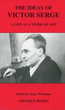 Ideas of Victor Serge by Susan Weissman