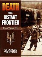 Death on a Distant Frontier a Lost Victory 1944