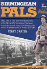 Birmingham Pals Hist of the 14th 15th  16th Battalions of the Royal Warwickshire Regiment