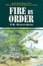 Fire by Order the Story of 656 Air Observation Post Squadron Rafra in Sth East Asia 19431947
