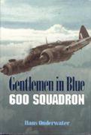 Gentlemen in Blue: 600 Squadron by ONDERWATER HANS