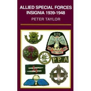 Allied Special Forces Insignia 1939-1948 by TAYLOR PETER