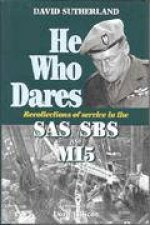 He Who Dares Recollections of Service in the Sas Sbs and Mi5