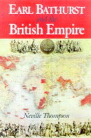 Earl Bathurst and the British Imperium by THOMPSON NEVILLE