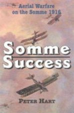 Somme Success the Royal Flying Corps and the Battle of the Somme 1916