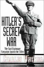 Hitlers Secret War the Nazi Espionage Campaign Against the Allies