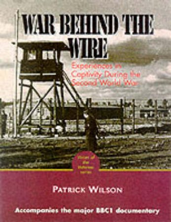 War Behind the Wire by WILSON PATRICK