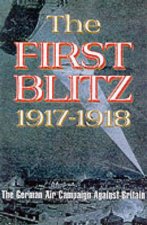First Blitz the German Air Campaign Against Britain 19171918