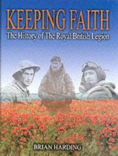 Keeping Faith the History of the Royal British Legion 19212001