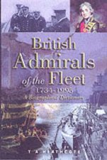 British Admirals of the Fleet 17341995 The a Biographical Dictionary