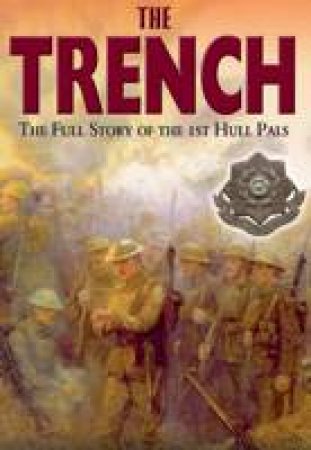 Trench: the True Story of the Hull Pals by BILTON DAVID J.