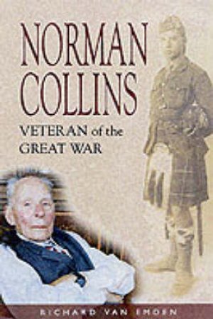 Last Man Standing: the Memoirs of a Seaforth Highlander During the Great War - Norman Collins by EMDEN RICHARD VAN