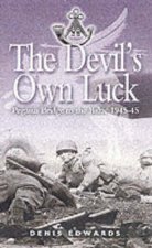 Devils Own Luck The Pegasus Bridge to the Baltic 194445