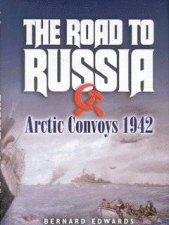 Road to Russia The Arctic Convoys 194245