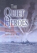 Quiet Heroes British Merchant Seaman at War