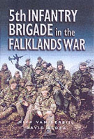5th Infantry Brigade in the Falklands War by VAN DER BIJL NICK & ALDEA DAVID