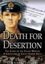 Death for Desertion the Story of the Court Martial and Execution of Sub Lt Edwin Dyett