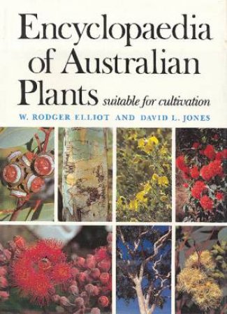 Encyclopaedia Of Australian Plants Suitable for Cultivation, Vol 4 by W Rodger Elliot & David L Jones