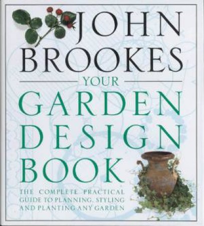 Your Garden Design Book by John Brookes