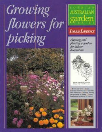 Growing Flowers For Picking by Lorrie Lawrence