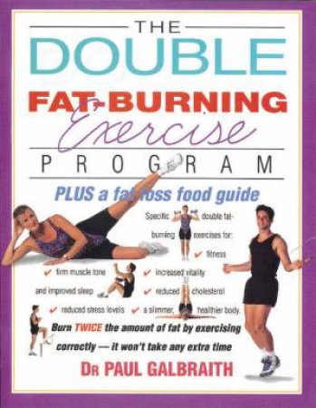 The Double Fat-Burning Exercise Program by Dr Paul Galbraith