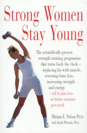 Strong Women Stay Young by Miriam E Nelson & Sarah Wernick