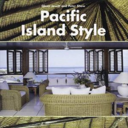 Pacific Island Style by Glenn Jowitt & Peter Shaw