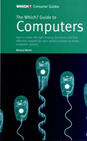 The Which? Guide To Computers by Richard Wentk
