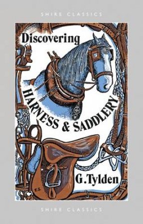 Discovering Harness and Saddlery by Geoffrey Tylden