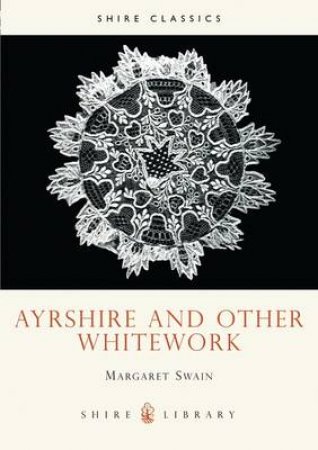 Ayrshire and Other Whitework by Margaret Swain