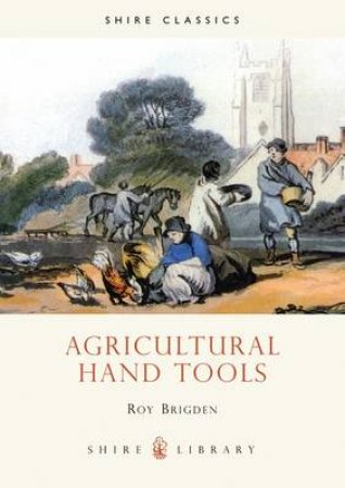 Agricultural Hand Tools by Roy Brigden