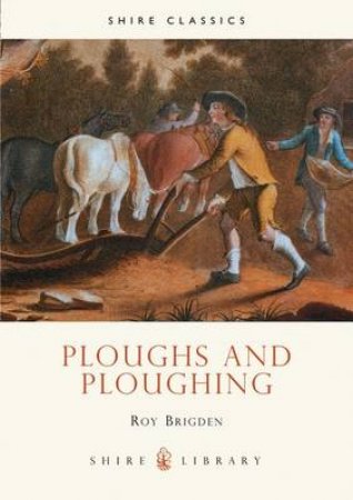 Ploughs and Ploughing by Roy Brigden