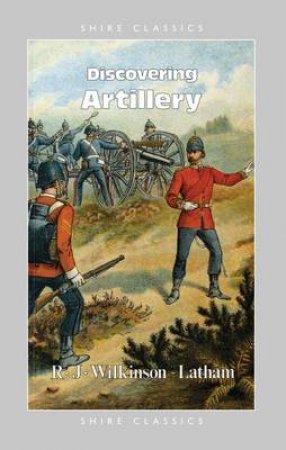 Discovering Artillery by Robert Wilkinson-Latham