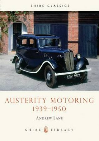 Austerity Motoring 1939-1950 by Andrew Lane