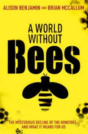 World Without Bees by Alison Benjamin & Brian McCallum