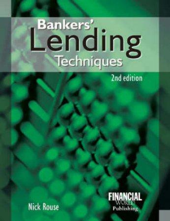 Banker's Lending Techniques 2/e by Nick Rouse
