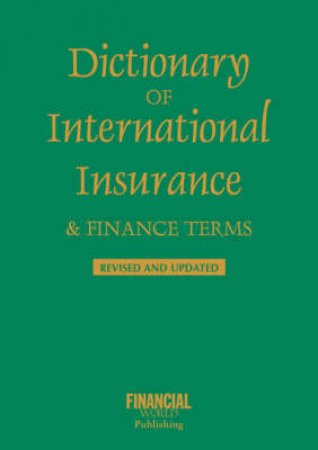 Dictionary of International Insurance & Finance Terms, Revised by World Publishing Financial
