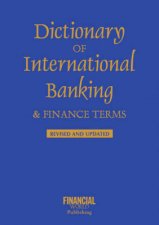 Dictionary of International Banking and Finance Terms Revised