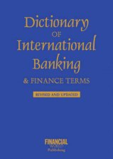 Dictionary of International Banking and Finance Terms Revised