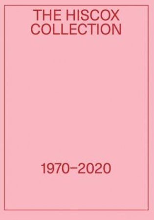 The Hiscox Collection 1970–2020 by Whitney Hintz & Laura Smith