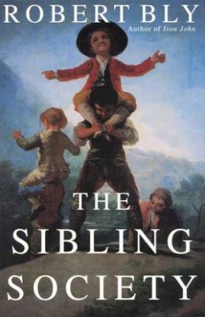 The Sibling Society by Robert Bly