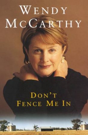 Don't Fence Me In by Wendy McCarthy