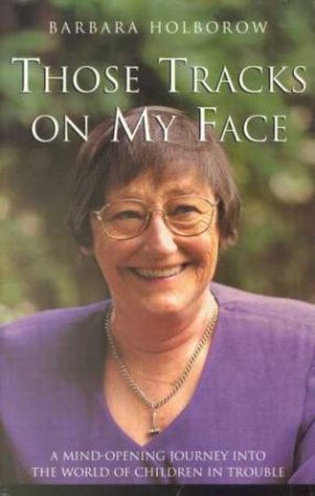 Those Tracks On My Face by Barbara Holborow