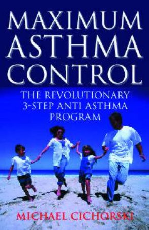 Maximum Asthma Control by Michael Cichorski