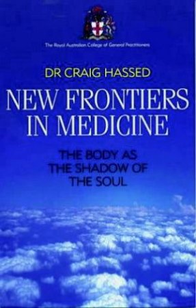 New Frontiers in Medicine by Craig Hassed